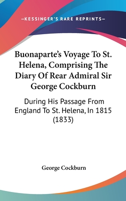 Buonaparte's Voyage to St. Helena, Comprising t... 143689655X Book Cover