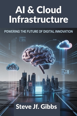 AI & Cloud Infrastructure: Powering the Future ... B0FZKCH7JZ Book Cover
