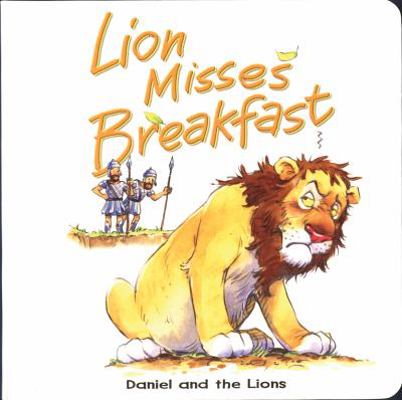 Lion Misses Breakfast: Daniel and the Lions 0825472881 Book Cover