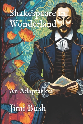 Shakespeare in Wonderland: An Adaptation B0D25XXRYJ Book Cover