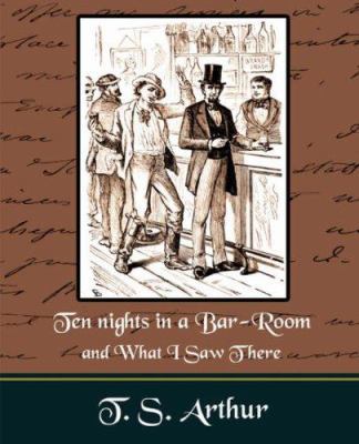 Ten nights in a Bar-Room and What I Saw Ther 1594625468 Book Cover