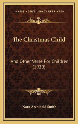 The Christmas Child: And Other Verse for Childr... 1164251600 Book Cover