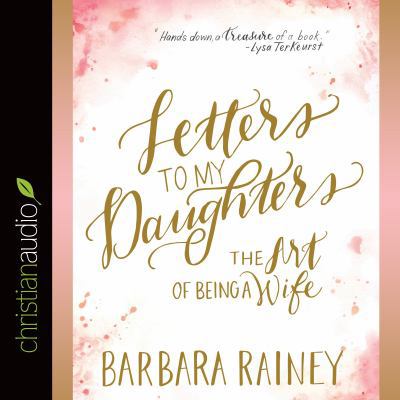 Letters to My Daughters: The Art of Being a Wife 1633898245 Book Cover