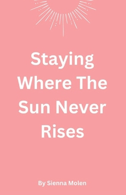 Staying Where The Sun Never Rises B0DST7Y92B Book Cover