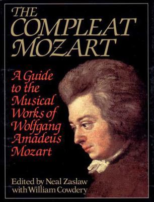 The Compleat Mozart: A Guide to the Musical Wor... 0393028860 Book Cover