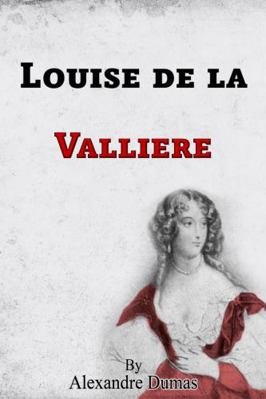 Louise de la Valliere: Book 3 of 3 of The Three... 1630890596 Book Cover