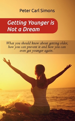 Getting Younger is Not a Dream: What you should... 3752641134 Book Cover