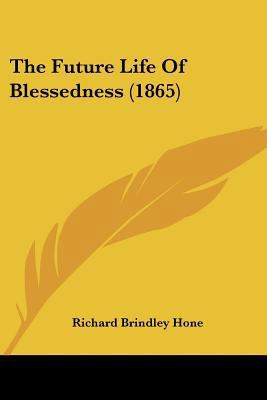 The Future Life Of Blessedness (1865) 1120031869 Book Cover