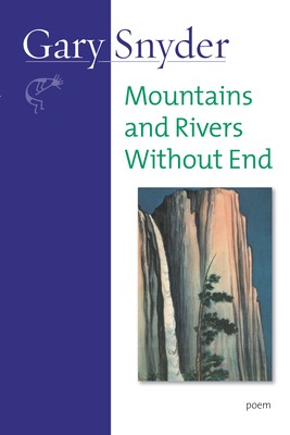 Mountains and Rivers Without End: Poem 1582434077 Book Cover