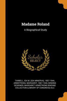 Madame Roland: A Biographical Study 0353390127 Book Cover