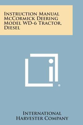 Instruction Manual McCormick Deering Model WD-6... 1258578409 Book Cover