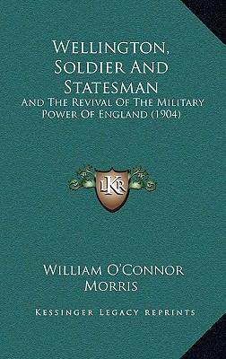 Wellington, Soldier and Statesman: And the Revi... 1165238802 Book Cover