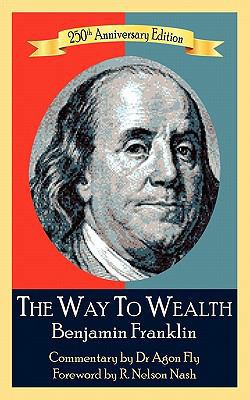 The Way To Wealth Benjamin Franklin 250th Anniv... 0979770920 Book Cover