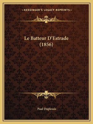 Le Batteur D'Estrade (1856) [French] 1164914200 Book Cover
