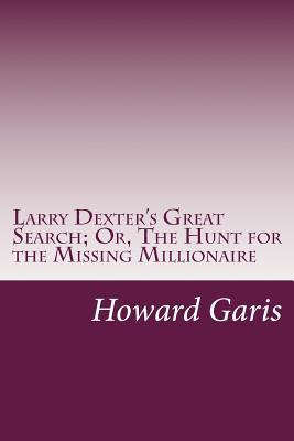 Larry Dexter's Great Search; Or, The Hunt for t... 1500361461 Book Cover