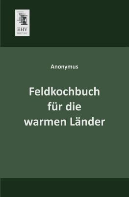 Feldkochbuch Fur Die Warmen Lander [German] 3955640930 Book Cover