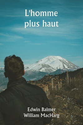 L'homme plus haut [French] 9359254924 Book Cover