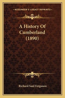 A History Of Cumberland (1890) 1165274736 Book Cover