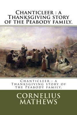 Chanticleer: a Thanksgiving story of the Peabod... 1985111187 Book Cover