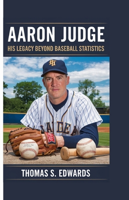 Aaron Judge: His Legacy Beyond Baseball Statistics B0DJRDW1C5 Book Cover