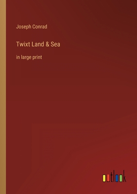 Twixt Land & Sea: in large print 3368305867 Book Cover