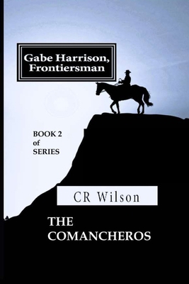 Gabe Harrison, Frontiersman: The Comancheros Vo... 1974539237 Book Cover