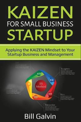 KAIZEN for Small Business Startup: Applying the KAIZEN Mindset to Your Startup Business and Management 1087864801 Book Cover