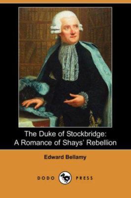 The Duke of Stockbridge: A Romance of Shays' Re... 1406537470 Book Cover