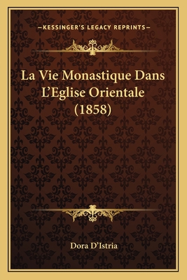 La Vie Monastique Dans L'Eglise Orientale (1858) [French] 1166771717 Book Cover