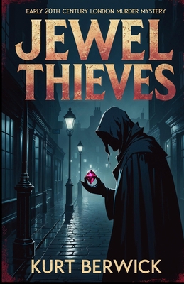 Jewel Thieves: Early 20th Century London Murder... B0F3P8XNJ5 Book Cover
