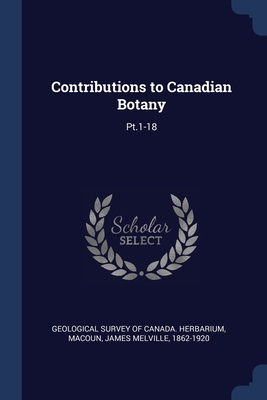 Contributions to Canadian Botany: Pt.1-18 1376975246 Book Cover