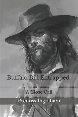 Buffalo Bill Entrapped: A Close Call B08HJ53B1Z Book Cover