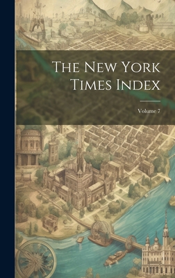 The New York Times Index; Volume 7 1020388021 Book Cover
