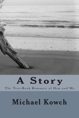 A Story: The Text-Book Romance of Him and Me 1502527189 Book Cover