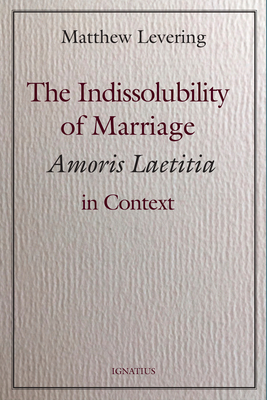 The Indissolubility of Marriage: Amoris Laetiti... 1621642933 Book Cover