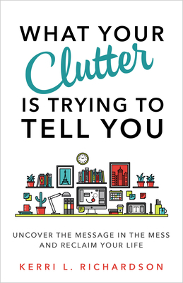 What Your Clutter Is Trying to Tell You: Uncove... 1401953018 Book Cover