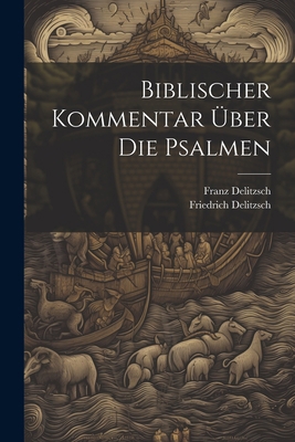 Biblischer Kommentar Über Die Psalmen [German] 1021395730 Book Cover