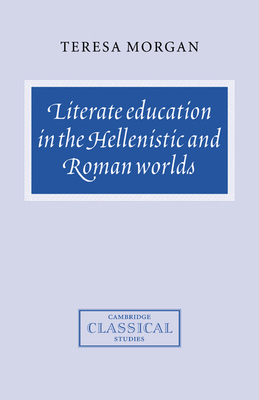 Literate Education in the Hellenistic and Roman... 0521584663 Book Cover