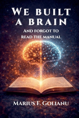 We built a brain and forgot to read the manual B0GGL1QS5Q Book Cover