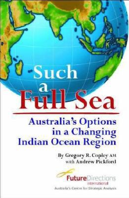 Paperback NLD Such a Full Sea: Australia's Options in a Changing Indian Ocean Region Book