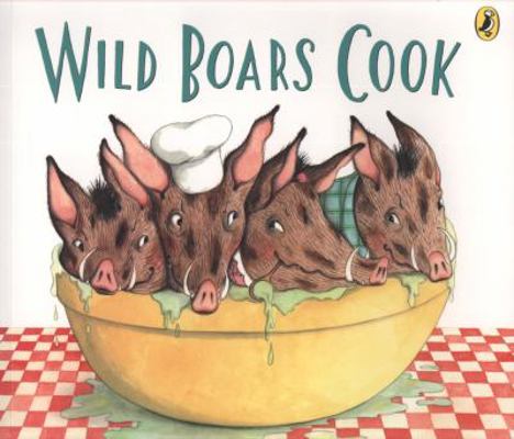 Wild Boars Cook. Meg Rosoff and Sophie Blackall 0141329335 Book Cover