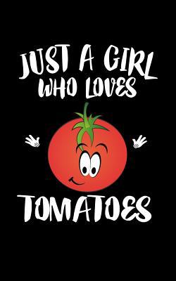 Just A Girl Who Loves Tomatoes: Animal Nature C... 1077402880 Book Cover