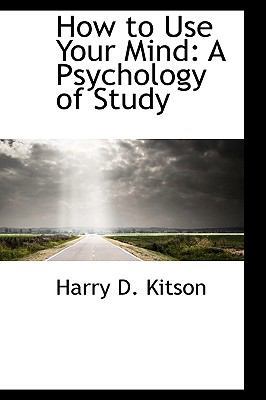 How to Use Your Mind: A Psychology of Study 1103703935 Book Cover