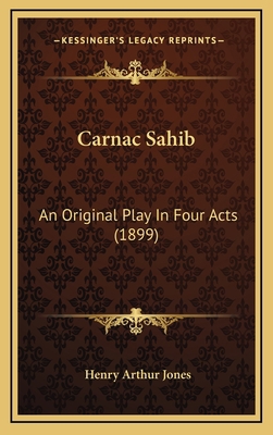 Carnac Sahib: An Original Play In Four Acts (1899) 1167778677 Book Cover