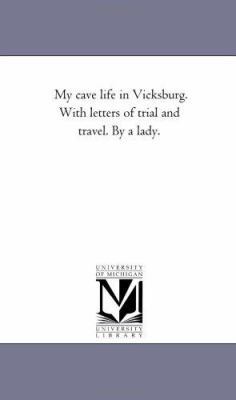 My Cave Life in Vicksburg. With Letters of Tria... 1425517285 Book Cover