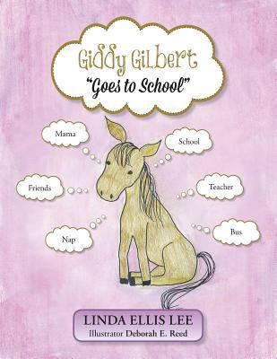 Giddy Gilbert Goes to School 1491854162 Book Cover