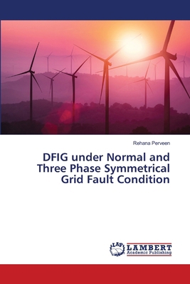 DFIG under Normal and Three Phase Symmetrical G... 6207806433 Book Cover