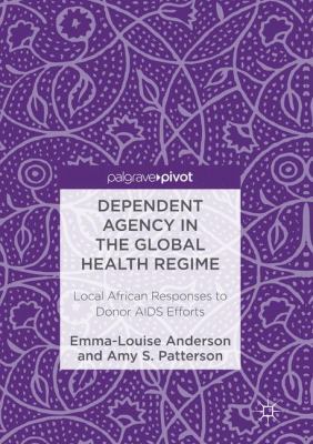 Dependent Agency in the Global Health Regime: L... 1349954314 Book Cover