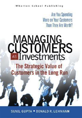 Managing Customers as Investments: The Strategi... 0131428950 Book Cover