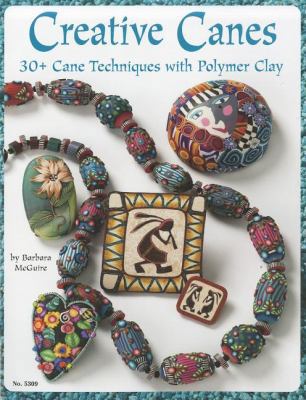 Creative Canes: 30+ Cane Techniques with Polyme... 1574216198 Book Cover